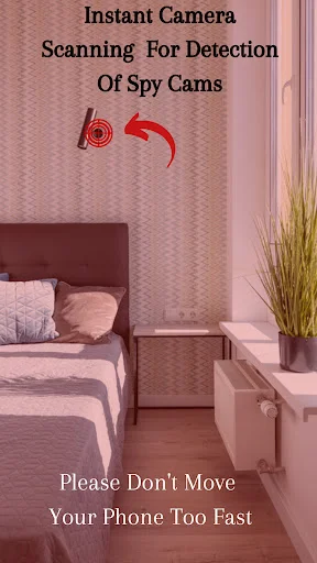 Instant camera scanning feature for spy cam detection in bedroom with instruction to keep phone still during scanning process